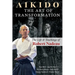 Aikido: The Art of Transformation: The Life and Teachings of Robert Nadeau