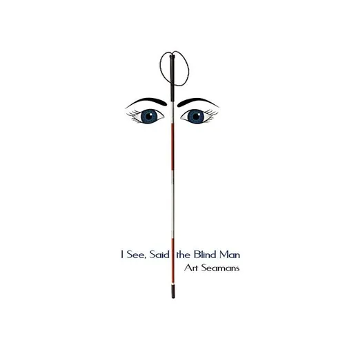 I See, Said the Blind Man