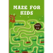 Mazes For Kids 4-8: Improve Your Child Problem Solving Skills and Have Fun Together by Solving and Coloring Nice Puzzles of 3 Difficulty Levels