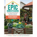 Epic Homesteading: Your Guide to Self-Sufficiency on a Modern, High-Tech, Backyard Homestead