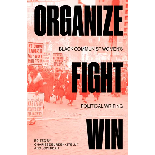 Organize, Fight, Win: Black Communist Women's Political Writing