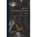 Art of Coppersmithing: A Practical Treatise On Working Sheet Copper Into All Forms