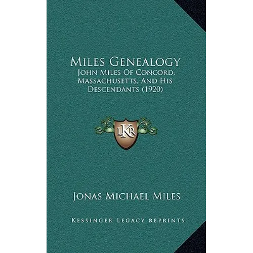 Miles Genealogy: John Miles of Concord, Massachusetts, and His Descendants (1920)