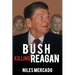 Bush Killing Reagan: The Bush-Hinckley Conspiracy Bill O'Reilly Won't Tell About