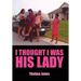 I Thought I Was His Lady