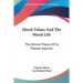 Moral Values And The Moral Life: The Ethical Theory Of St. Thomas Aquinas