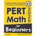 PERT Math for Beginners: The Ultimate Step by Step Guide to Preparing for the PERT Math Test