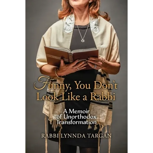 Funny, You Don't Look Like a Rabbi: A Memoir of Unorthodox Transformation