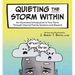 Quieting the Storm Within: An Illustrated Introduction to Your Parts Through Internal Family Systems and Beyond