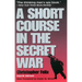 A Short Course in the Secret War