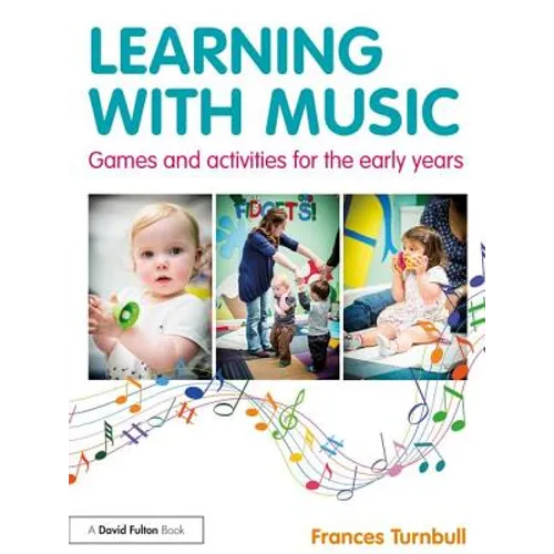 Learning with Music: Games and Activities for the Early Years