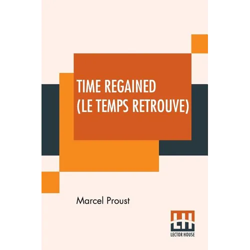 Time Regained (Le Temps Retrouve): Translated From The French By Stephen Hudson (Sydney Schiff)