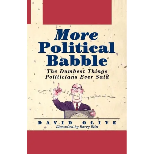 More Political Babble: The Dumbest Things Politicians Ever Said