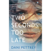 Two Seconds Too Late