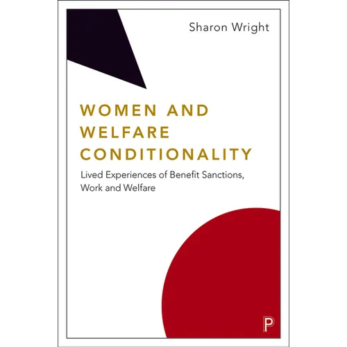 Women and Welfare Conditionality: Lived Experiences of Benefit Sanctions, Work and Welfare