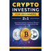 Crypto Investing for Beginners: Master Bitcoin, Ethereum, and Altcoins with Expert Strategies and Insights to Maximize Your Profits