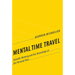 Mental Time Travel: Episodic Memory and Our Knowledge of the Personal Past
