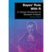 Bayes' Rule With R: A Tutorial Introduction to Bayesian Analysis
