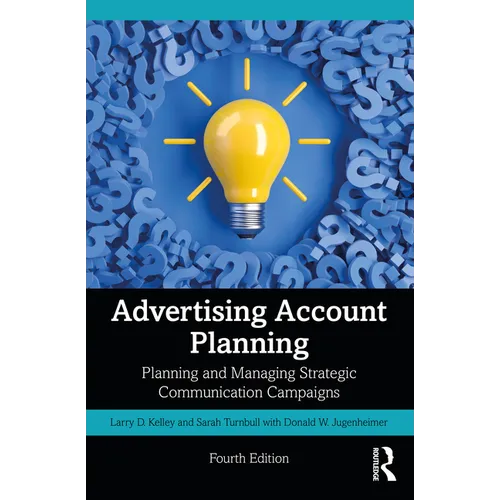 Advertising Account Planning: Planning and Managing Strategic Communication Campaigns
