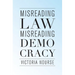 Misreading Law, Misreading Democracy