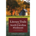 Literary Trails of the North Carolina Piedmont: A Guidebook