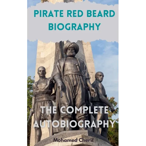 Pirate Red Beard Biography. The Complete Autobiography