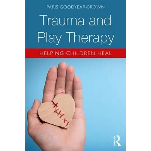 Trauma and Play Therapy: Helping Children Heal