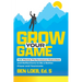 Grow Your Game: 100 Mental Performance Exercises and Reflections to Be a Better Player and Teammate