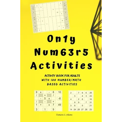 Only Numbers Activities: Activity book for adults with100 number/math based activities