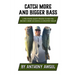 Catch More and Bigger Bass: A Pro Fishing Guide's Approach to Help You Be a More Successful & Consistent Angler