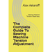 The Complete Guide To Sewing Machine Tension Adjustment: Sewing Machine Tension Made Easy