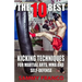 The 10 Best Kicking Techniques: For Martial Arts, MMA and Self-Defense