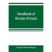 Handbook of the law of trusts