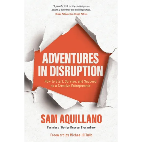 Adventures in Disruption: How to Start, Survive, and Succeed as a Creative Entrepreneur