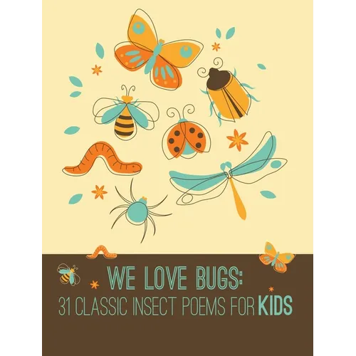 We Love Bugs: Classic Poems for Children of All Ages