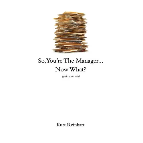 So You Are the New Manager, Now What?