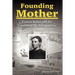Founding Mother: Frances Kellor and the Creation of Modern America
