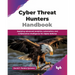 Cyber Threat Hunters Handbook: Applying advanced analytics, automation, and collaborative intelligence for digital defense (English Edition)