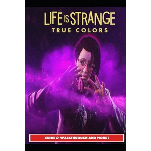 Life is Strange True Colors Guide & Walkthrough and MORE !
