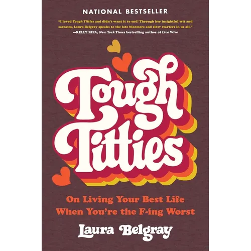 Tough Titties: On Living Your Best Life When You're the F-Ing Worst