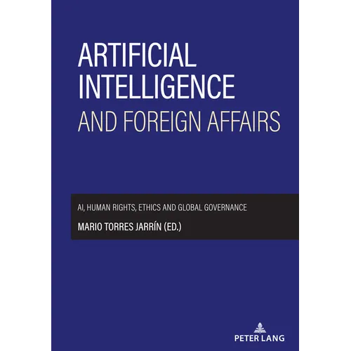 Artificial intelligence and foreign affairs: AI, human rights, ethics and global governance