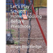 Let's Play School!: Homeschooling Before Preschool: Curriculum-Based Lesson Plans, Activities, and Games for Ages 2-4 Spring 2025