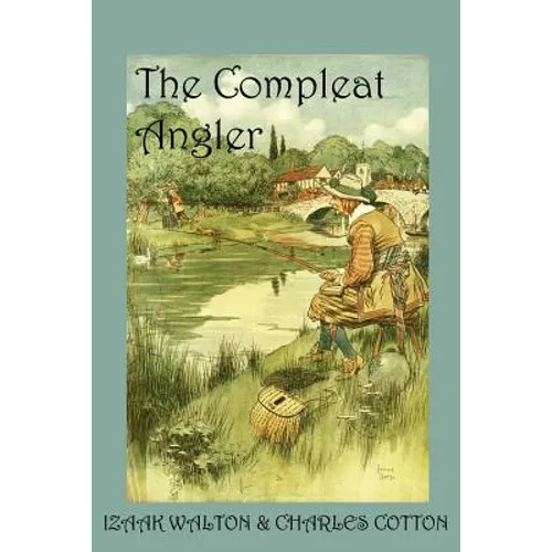 The Compleat Angler, or the Contemplative Man's Recreation