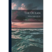 The Ocean: Its Tides and Currents and Their Causes