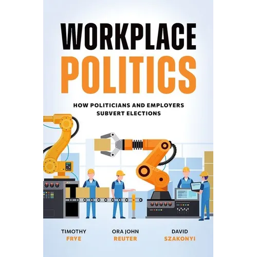 Workplace Politics: How Politicians and Employers Subvert Elections