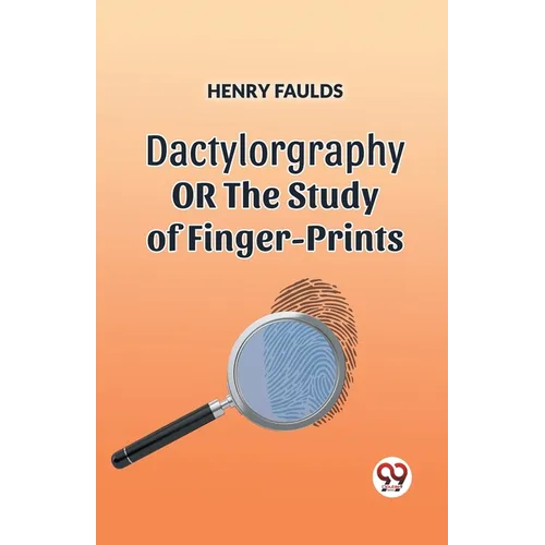 Dactylography or the Study of Finger-Prints