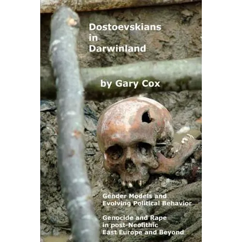 Dostoevskians in Darwinland: Gender Models in the Evolution of Political Behavior - The Impact of Rape and Genocide in post-Neolithic East Europe
