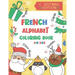 French Alphabet Coloring Book for Kids: Christmas Edition: Color and Learn the French Alphabet and Words (Includes Translation and Pronunciation) - A