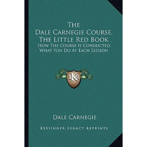 The Dale Carnegie Course, The Little Red Book: How The Course Is Conducted, What You Do At Each Session