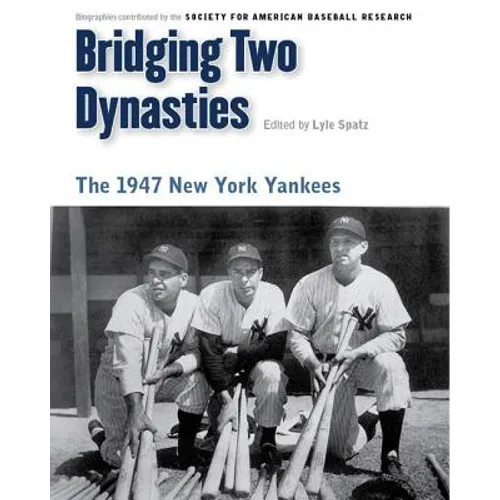 Bridging Two Dynasties: The 1947 New York Yankees